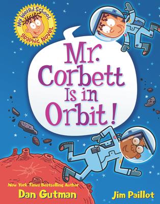 My Weird School Graphic Novel: Mr. Corbett Is in Orbit!   #1