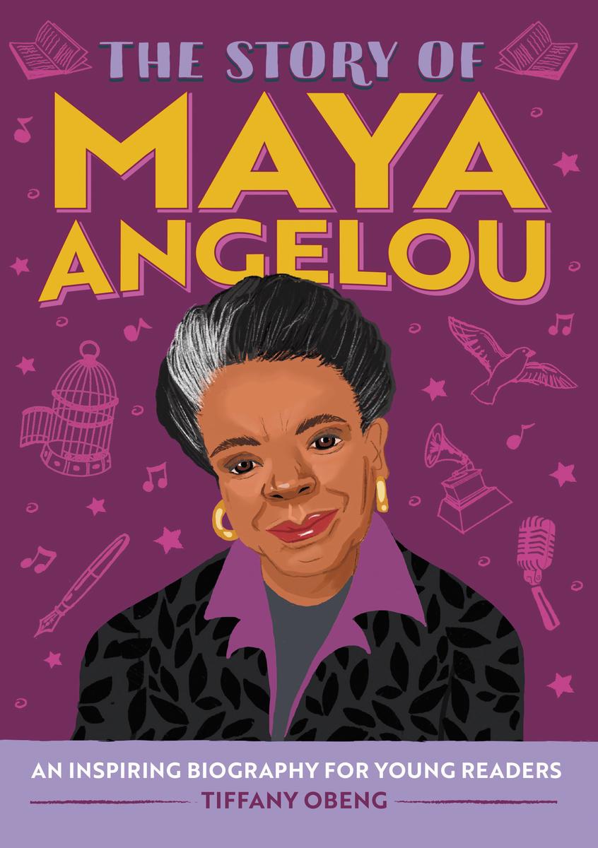 The Story of Maya Angelou: An Inspiring Biography for Young Readers - The Story of Biographies  Series