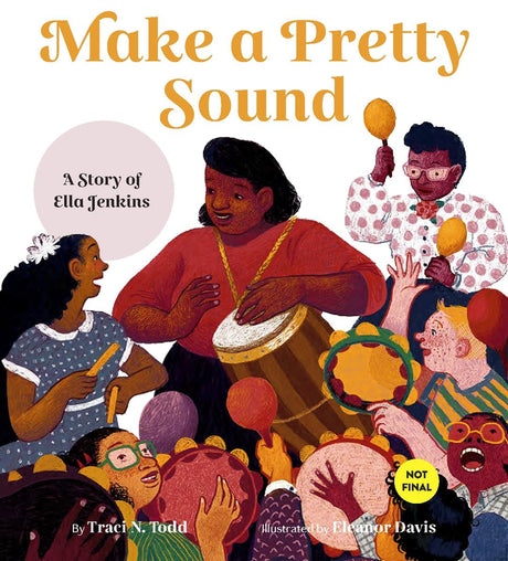 Make a Pretty Sound: A Story of Ella Jenkins--The First Lady of Children's Music