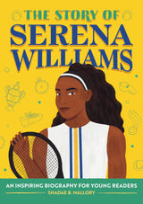 The Story of Serena Williams: An Inspiring Biography for Young Readers  -  The Story of Biographies Series