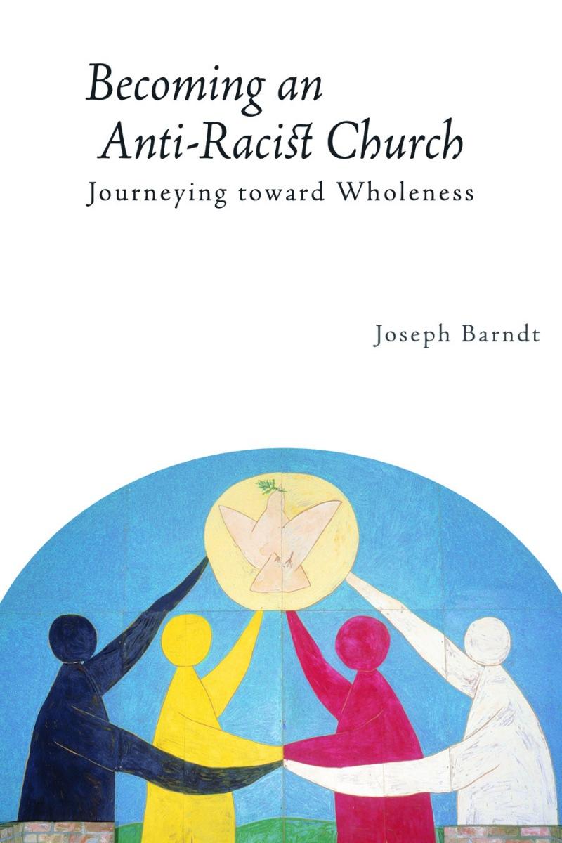 Becoming an Anti-Racist Church: Journeying toward Wholeness