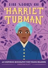 The Story of Harriet Tubman: An Inspiring Biography for Young Readers