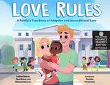 Love Rules: A Family's True Story of Adoption and Unconditional Love