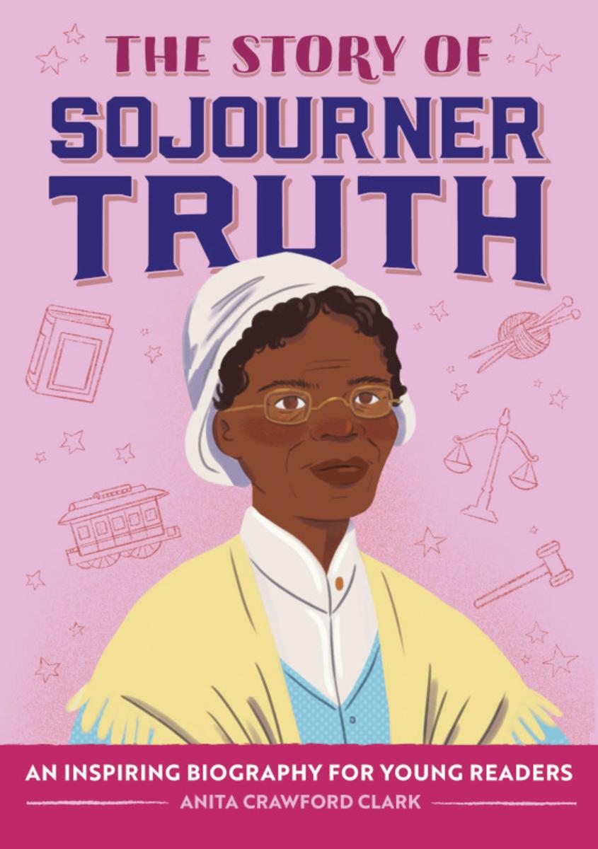 The Story of Sojourner Truth: An Inspiring Biography for Young Readers -  The Story of Biographies Series