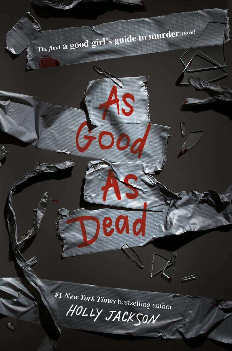 As Good as Dead The Finale to A Good Girl's Guide to Murder GOOD GIRL'S GUIDE TO MURDER, A