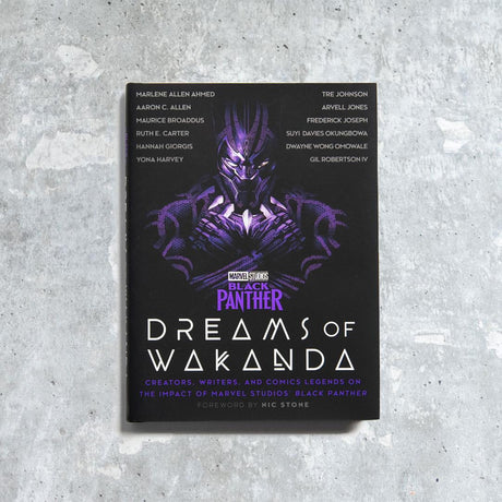Marvel Studios' Black Panther: Dreams of Wakanda: Creators, Writers, and Comics Legends on the Impact of Marvel Studios' Black Panther