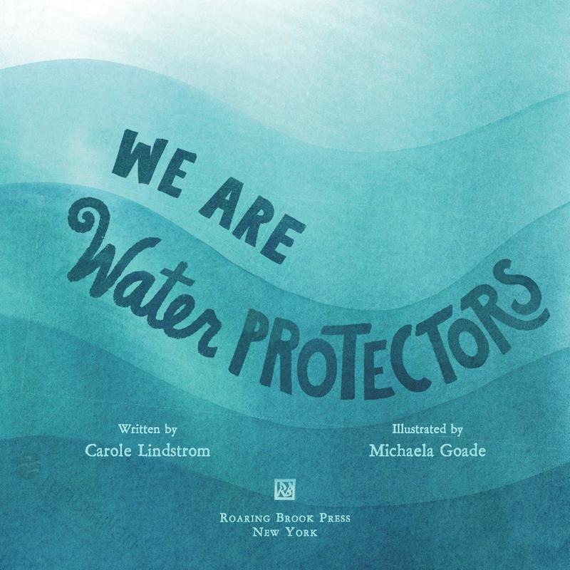 We Are Water Protectors: (Caldecott Medal Winner)