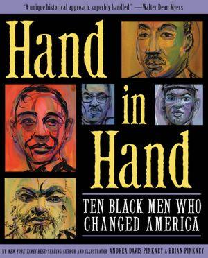 Hand in Hand: Ten Black Men Who Changed America (Coretta Scott King Author Award Winner)
