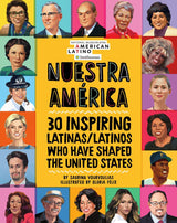 Nuestra América: 30 Inspiring Latinas/Latinos Who Have Shaped the United States