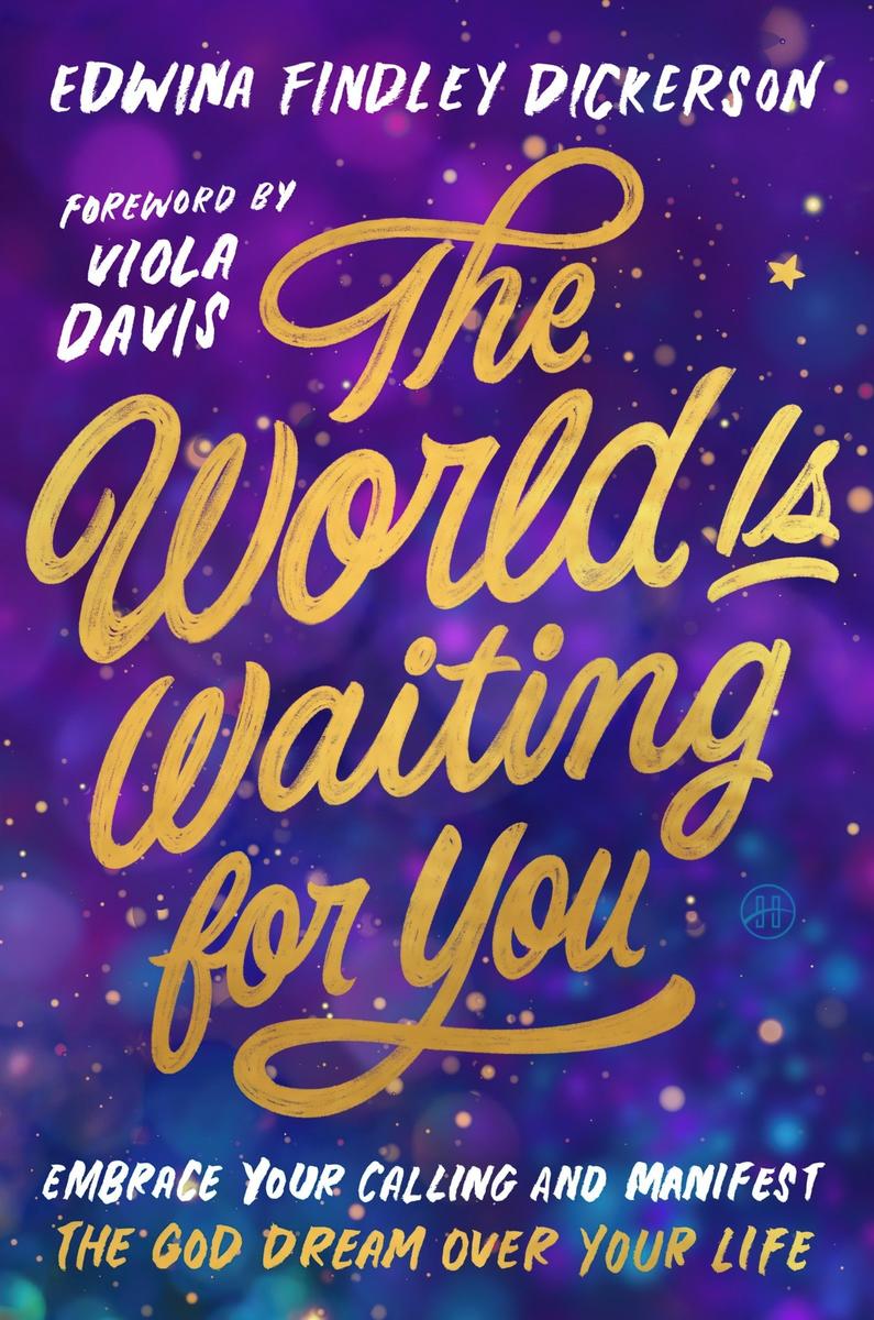 The World Is Waiting for You: Embrace Your Calling and Manifest the God Dream Over Your Life