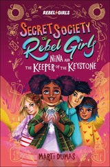 Nina and the Keeper of the Keystone: Secret Society of Rebel Girls