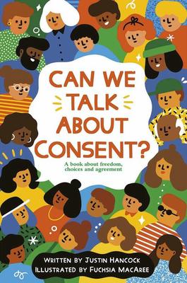 Can We Talk About Consent?: A book about freedom, choices, and agreement