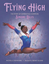 Flying High: The Story of Gymnastics Champion Simone Biles