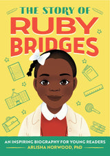 The Story of Ruby Bridges: An Inspiring Biography for Young Readers
