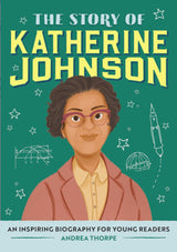 The Story of Katherine Johnson: An Inspiring Biography for Young Readers