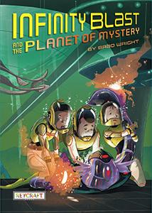 Infinity Blast and the Planet of Mystery (Infinity Blast, Book #2)