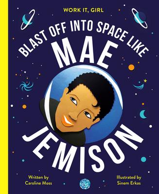Work It, Girl: Mae Jemison: Blast off into space like