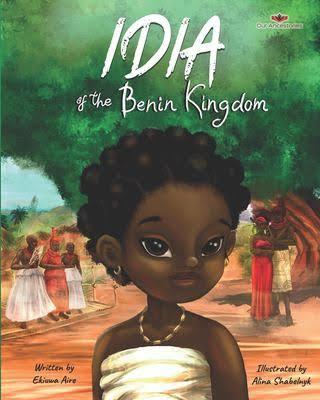 Idia of the Benin Kingdom: An Empowering Book for Girls 4 - 8