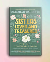 Sisters Loved and Treasured: Stories of Unbreakable Bonds