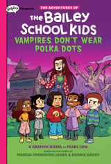 Vampires Don't Wear Polka Dots: A Graphix Chapters Book (The Adventures of the Bailey School Kids #1