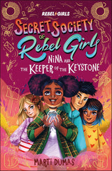 Nina and the Keeper of the Keystone: Secret Society of Rebel Girls