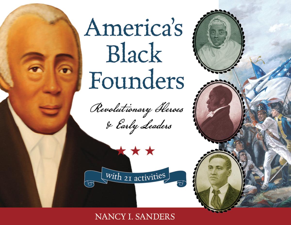 America's Black Founders: Revolutionary Heroes & Early Leaders with 21 Activities