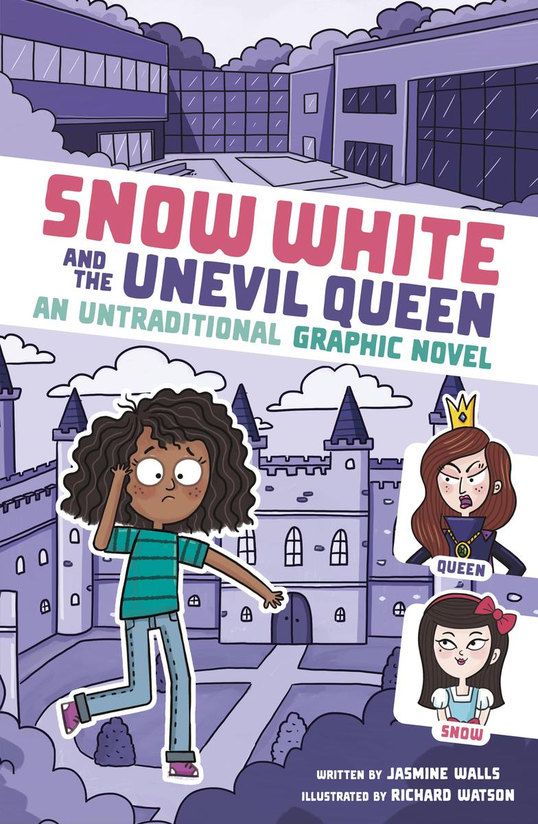 I Fell into a Fairy Tale:   Snow White and the Unevil Queen: An Untraditional Graphic Novel