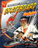 Engineering a Totally Rad Skateboard with Max Axiom, Super Scientist