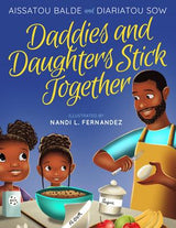 Daddies and Daughters Stick Together: Book 1