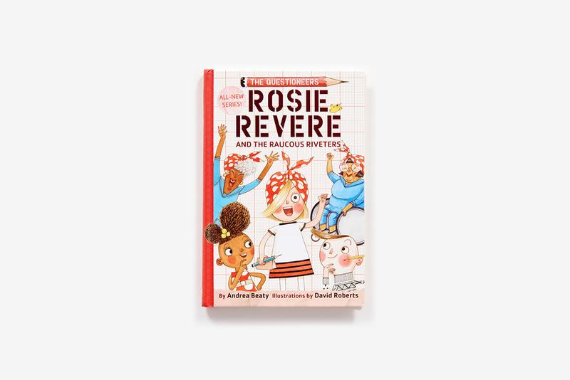 Rosie Revere and the Raucous Riveters: The Questioneers Book #1
