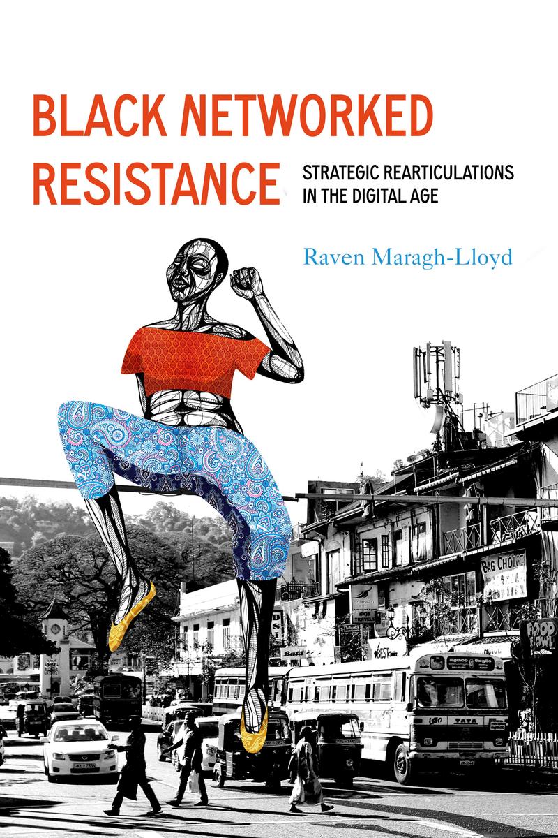 Black Networked Resistance: Strategic Rearticulations in the Digital Age