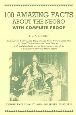 100 Amazing Facts about the Negro: With Complete Proof
