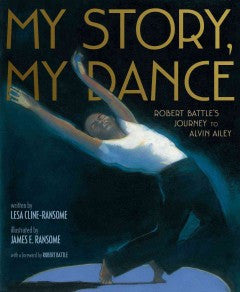 My Story, My Dance: Robert Battle's Journey to Alvin Ailey - EyeSeeMe African American Children's Bookstore
