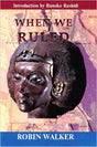 When We Ruled: The Ancient and Mediaeval History of Black Civilisations - EyeSeeMe African American Children's Bookstore
