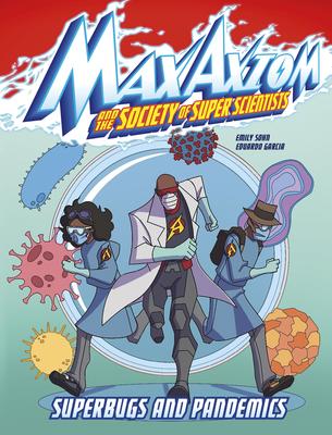 Superbugs and Pandemics: A Max Axiom Super Scientist Adventure