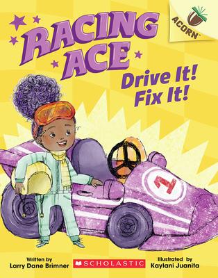 Drive It! Fix It!: An Acorn Book (Racing Ace #1) - Racing Ace # 1 (series)