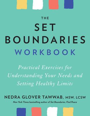 The Set Boundaries Workbook: Practical Exercises for Understanding Your Needs and Setting Healthy Limits |