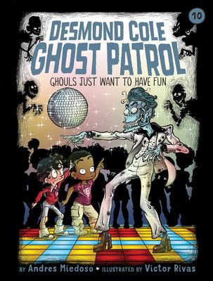 Desmond Cole Ghost Patrol # 10 (series) -Ghouls Just Want to Have Fun