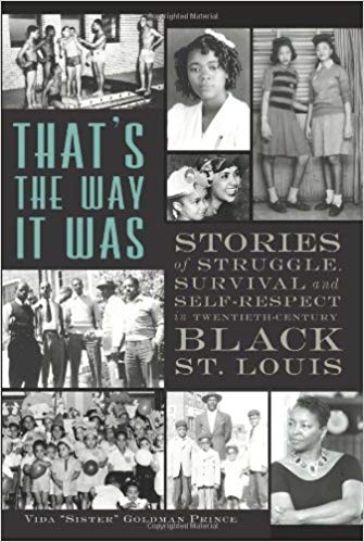 That's the Way it Was: Stories of Struggle, Survival and Self-Respect in Twentieth-Century Black St. Louis