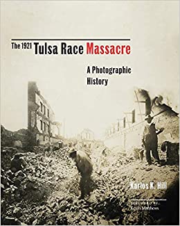 The 1921 Tulsa Race Massacre: A Photographic History