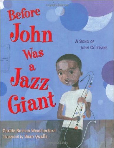 Before John Was a Jazz Giant: A Song of John Coltrane - EyeSeeMe African American Children's Bookstore

