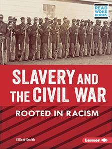 Slavery and the Civil War: Rooted in Racism