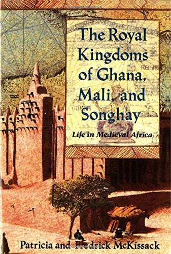The Royal Kingdoms of Ghana, Mali, and Songhay: Life in Medieval Africa - EyeSeeMe African American Children's Bookstore
