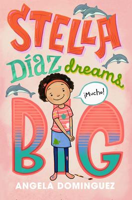 Stella Diaz Dreams Big (Book #3)