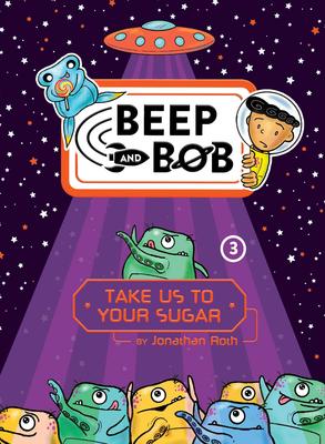 Beep and Bob:  Take Us to Your Sugar