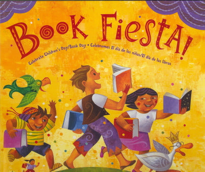 Book Fiesta!: Celebrate Children's Day/Book Day; Celebremos El dia de los ninos/El dia de los libros (Bilingual Spanish-English)