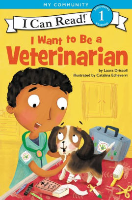 I Can Read:   I Want to Be a Veterinarian