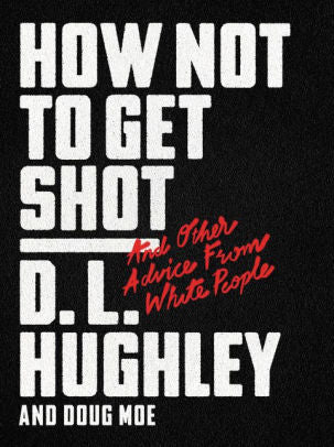 How Not to Get Shot: And Other Advice from White People