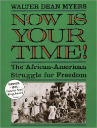 Now Is Your Time!: The African-American Struggle for Freedom by Walter Dean Myers - EyeSeeMe African American Children's Bookstore
