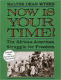 Now Is Your Time!: The African-American Struggle for Freedom by Walter Dean Myers - EyeSeeMe African American Children's Bookstore
